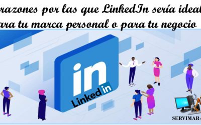 5 razones por las que LinkedIn sería ideal para tu marca personal o para tu negocio