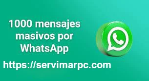1000 mensajes masivos por WhatsApp SERVIMAR-PC